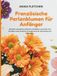 Französische Perlenblumen für Anfänger: Gestalte naturgetreue Blumen und Blätter aus Draht und Rocailles sowie einfache Arrangements für Geschenke und Wohndeko.