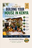 A GUIDE TO BUILDING YOUR HOUSE IN KENYA: From Land Acquisition to Occupation Certificate: The Complete Practitioner’s Guide for Kenyan Homeowners