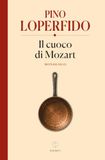 Il cuoco di Mozart: Vita di Lorenzo Da Ponte raccontata da lui medesimo