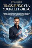 Transurfing Transurfing y la Magia del Frailing: Consigue amistades profundas y autoridad natural sin esfuerzo. Domina el liderazgo y hazte irresistible. Descubre cómo dejar un impacto positivo a tu alrededor.