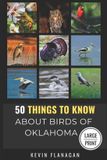 50 Things to Know About Birds in Oklahoma Large Print