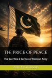 The Price of Peace: The Sacrifice & Service of Pakistan Army