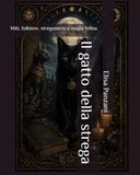 Il gatto della strega: Miti, folklore, stregoneria e magia felina