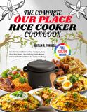 The Our Place The Complete Our Place Rice Cooker Cookbook