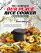 The Our Place The Complete Our Place Rice Cooker Cookbook