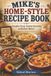 Mike's Home-Style Recipe Book