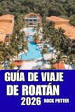 GUÍA Roatán GUÍA DE VIAJE DE ROATÁN: Recorre Roatán como un lugareño con consejos de confianza sobre transporte, alojamiento, atracciones y cultura de la isla.