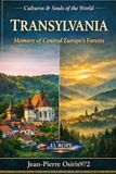 Transylvania – Memory of Central Europe’s Forests: History, peoples, myths and cultural memory of the Carpathian world