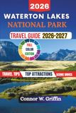 Waterton Lakes National Park Travel Guide 2026-2027