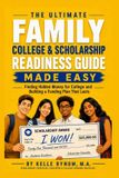 The Libri GmbH The Ultimate Family College & Scholarship Readiness Guide Made Easy