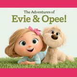The Adventures of Evie & Opee!