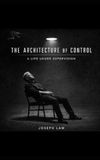 The Architecture Of Control: A Life Under Supervision