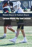 Lacrosse Offense: Play Team Lacrosse