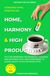 Home, Harmony & High Productivity: The Core Framework for Organizing, Designing, and Sustaining Your Living Environment to Elevate Your Quality of Life and Productivity.