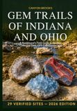 Gem Trails Gem Trails of Indiana and Ohio: A Rockhound's Field Guide to the Best Collecting Sites, GPS Coordinates, and What to Find — Geodes, Fossils, Flint, Celestite, and More