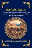 War Libri GmbH War Scroll: The Ancient Apocalyptic Dead Sea Scroll - The Epic Cosmic Battle Between the Sons of Light and the Sons of Darkness (Large Print Deluxe Edition For Easy Reading): 247