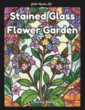 Stained Icecat Stained Glass Flower Garden Coloring Book: Intricate Floral Designs for Relaxation and Stress Relief