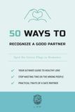 50 Ways to Recognize a Good Partner: Spot the Green Flags in Romance