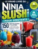 Le Grand Livre du Ninja SLUSHi pour Débutants