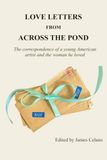 Love Letters from across the Pond: The correspondence of a young American artist and the woman he loved