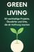 Green Living: 50 nachhaltige Projekte, Ökodörfer und Orte, die dir Hoffnung machen.
