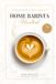 Home Barista Handbook: Coffee Recipe Book for Every Kitchen With Expert Tips, Techniques & 70 Delicious Brews
