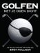 Golfen Reality Bites Publishing B.V. Golfen met je ogen dicht