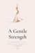 A Gentle Strength: A Perimenopause Guide