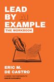 LEAD BY AI EXAMPLE WORKBOOK: A Hands-On Companion to Building What Scales