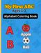 My First ABC: Alphabet Coloring Book
