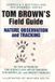 Tom Brown's Field Guide to Nature Observation and Tracking