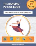 The Dancing Puzzle Book: The Ultimate Activity Collection for Dancers