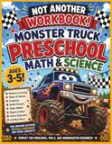 Not Monster Truck Not Another Workbook! Preschool Math and Science Activity Book for Ages 3–5