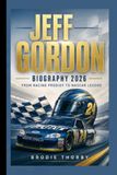 JEFF GORDON: BIOGRAPHY 2026 From Racing Prodigy to NASCAR Legend