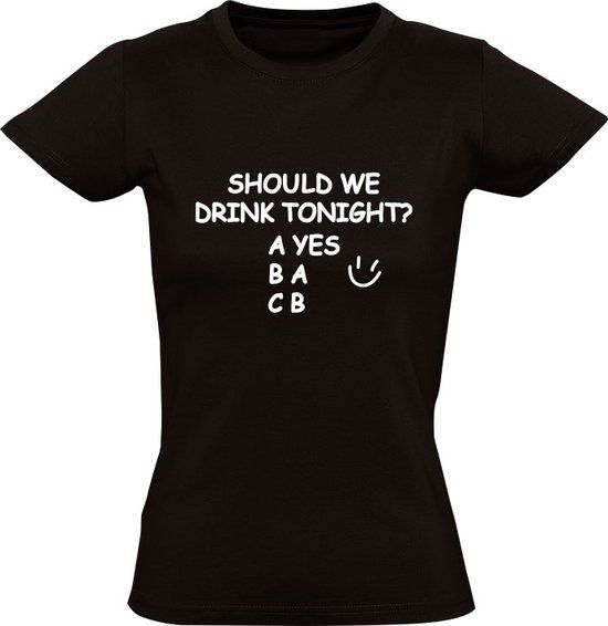 Sol's Should we drink tonight? - Dames T-shirt - Zwart - 5XL