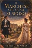 Il marchese che quasi si sposò: Un romanzo Regency di speranze perdute, amore coraggioso e segreti di famiglia: 1