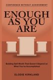 Confidence Libri GmbH Confidence Without Achievement: Enough As You Are Paperback