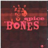 Un Spice Bones - Spice Bones