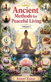 Ancient Libri GmbH Ancient Methods for Peaceful Living Volume-1 Paperback