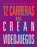 Libri GmbH Carreras Creativas- 12 Carreras Que Crean Videojuegos