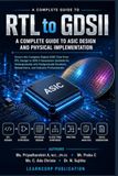 RTL to GDSII: A Complete Guide to ASIC Design and Physical Implementation