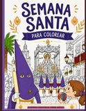 Semana Santa para colorear: Libro para colorear para niños y niñas | Nazarenos, pasos, tambores y tradiciones