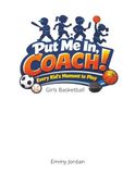 Put Me In Coach! Girls Basketball: A heartwarming children’s book series that celebrates boys and girls discovering the joy of playing ice hockey. ... teamwork, perseverance, sportsmanship