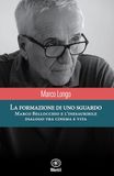 La Bietti La formazione di uno sguardo. Marco Bellocchio e l'inesauribile dialogo tra cinema e vita Paperback