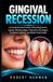 Libri GmbH Récession gingivale : Un guide complet sur la récession des gencives, ses causes, les signes avant-coureurs, les stratégies de prévention, les options de traitement et une meilleure santé bucco-dentaire
