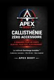 Callisthénie La Surcharge Invisible™: Programme de musculation au poids du corps sur 8 semaines, sans matériel, pour développer force, contrôle et endurance