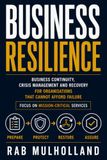 Business Resilience: Business Continuity, Crisis Management and Recovery for Organisations That Cannot Afford Failure