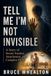 Tell Me I'm Not Invisible