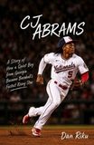 CJ ABRAMS: A Story of How a Quiet Boy from Georgia Became Baseball’s Fastest Rising Star