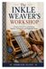 The Inkle Weaver's Workshop: A Practical Guide to Loom Setup, Patterns, Techniques, and Handmade Bands